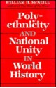 Polyethnicity & National Unity in World History (1985 Donald G. Creighton Lecture) - William Hardy McNeill