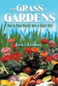 From Grass to Gardens: How to Reap Bounty from a Small Yard - Janet Lembke