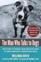 The Man Who Talks to Dogs: The Story of Randy Grim and His Fight to Save America's Abandoned Dogs - Melinda Roth, Michael W. Fox, Tony La Russa