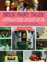 Brick Fairy Tales: Cinderella, Rapunzel, Snow White and the Seven Dwarfs, Hansel and Gretel, and More - John McCann, Monica Sweeney, Becky Thomas