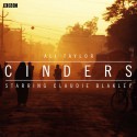 Cinders (BBC Radio 4: Afternoon Play) - Ali Taylor, Michael Shelford, Vineeta Rishi, Lizzy Watts, Sam Dale, Claudie Blakley, BBC Worldwide Limited