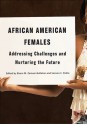 African American Females: Addressing Challenges and Nurturing the Future - Eboni M. Zamani-Gallaher