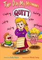 The Day My Mommy Quit!: Funny Rhyming Picture Book for Beginner Readers (Ages 2-8) (Early Readers Picture Books) (Volume 2) - Kally Mayer, Mindy Liang