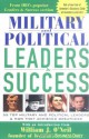 Military and Political Leaders & Success : 55 Top Military and Political Leaders & How They Achieved Greatness - Investor's Business Daily, William J. O'Neil