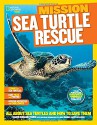 National Geographic Kids Mission: Sea Turtle Rescue: All About Sea Turtles and How to Save Them (NG Kids Mission: Animal Rescue) - Karen Romano Young