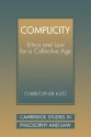 Complicity: Ethics and Law for a Collective Age - Christopher Kutz