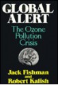 Global Alert: The Ozone Pollution Crisis - Jack Fishman, Robert Kalish