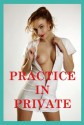 Practice in Private: Five Doctor/Patient Erotica Stories - Maribeth Simmons, Connie Hastings, Veronica Halstead, Nancy Brockton, Kate Youngblood