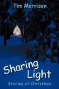 Sharing Light: Stories of Christmas - Tim Morrison