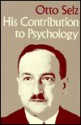 Otto Selz: His Contribution to Psychology - Nico H. Frijda