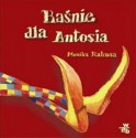 Baśnie dla Antosia - Monika Rakusa