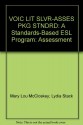 VOIC LIT SLVR-ASSES PKG STNDRD: A Standards-Based ESL Program: Assessment - Mary Lou McCloskey, Lydia Stack