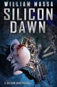 Silicon Dawn - A Silicon Man Prequel (Silicon Series #0) - William Massa