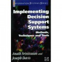 Implementing Decision Support Systems (Information Systems Series) - Ananth Srinivasan