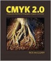 Cmyk 2.0: A Cooperative Workflow for Photographers, Designers, and Printers - Conrad Chavez