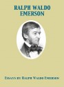 Essays by Ralph Waldo Emerson - Ralph Waldo Emerson