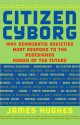 Citizen Cyborg - James Hughes