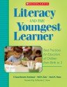 Literacy and the Youngest Learner: Best Practices for Educators of Children from Birth to 5 - Susan Bennett-Armistead, Nell K. Duke, Annie M. Moses, Catherine E. Snow, Susan Bennett-Armistead