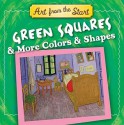 Green Squares &amp; More Colors &amp; Shapes: Art from the Start - Julie Merberg, Suzanne Bober