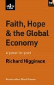 Faith, Hope & the Global Economy (Faith at Work) - Richard Higginson