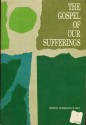 The gospel of our sufferings;: Christian discourses, being the third part of Edifying discourses in a different vein, - SÃ, ren Kierkegaard