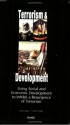 Terrorism and Development: Using Social and Economic Development Policies to Inhibit a Resurgence of Terrorism - Peter Chalk, Kim Cragin