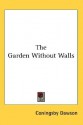 The Garden Without Walls - Coningsby Dawson