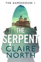 The Serpent: Gameshouse Novella 1 - Claire North