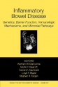 Inflammatory Bowel Disease: Genetics, Barrier Function, and Immunologic Mechanisms, and Microbial Pathways - Wolfram W. Domschke, Lloyd Mayer, Stephan R. Targan, Torsten F. Kucharzik