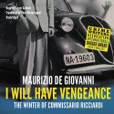 I Will Have Vengeance: The Winter of Commissario Ricciardi (Commissario Ricciardi Series, Book 1) - Maurizio de Giovanni