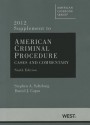 American Criminal Procedure, Cases and Commentary, 9th, Adjudicative 9th, Investigative 9th, 2012 Supplement (American Casebooks) - Stephen A. Saltzburg, Daniel J. Capra