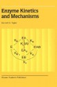 Enzyme Kinetics and Mechanisms - Kenneth Taylor, Xi-Ren Cao