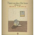 There's No Place Like Home - Mary Leunig