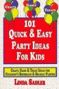 101 Quick & Easy Party Ideas for Kids: Craft, Game and Treat Ideas for Children's Birthdays & Holiday Parties - Linda Sadler