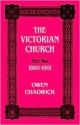 The Victorian Church Part Two 1860 - 1901 - Owen Chadwick