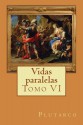 Vidas paralelas: Tomo VI - Philip Bates, Plutarch