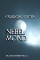 Nebelmond. Gruselgeschichten (German Edition) - Nicole Dallinger, Madeleine Puljic, Barbara Naziri, Santyana, Claudia Sperlich, Nina Ladique