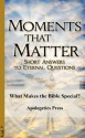 What Makes the Bible Special? (Moments That Matter) - Apologetics Press, Jonathan Jenkins