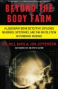 Beyond the Body Farm: A Legendary Bone Detective Explores Murders, Mysteries, and the Revolution in Forensic Science - William M. Bass, Jon Jefferson