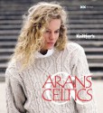 Arans & Celtics: The Best of Knitter's Magazine - Rick Mondragon, XRX Books, Rick Mondragon, Elaine Rowley