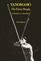 Yanomamo: The Fierce People (Case Studies in Cultural Anthropology) - Napoleon A. Chagnon, Napolean A. Napolean