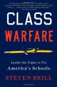 Class Warfare: Inside the Fight to Fix America's Schools - Steven Brill