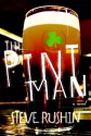 The Pint Man: A Novel - Steve Rushin