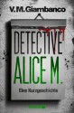 Detective Alice M.: Eine Kurzgeschichte - V. M. Giambanco, Elke Link