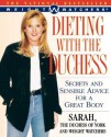 Dieting with The Duchess: Secrets and Sensible Advice for a Great Body - Sarah Ferguson, Weight Watchers