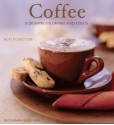 Coffee: Scrumptious Drinks and Treats - Betty Rosbottom, Lara Hata