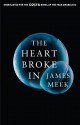 The Heart Broke In - James Meek