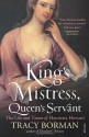 King's Mistress, Queen's Servant - Tracy Borman