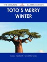 Toto's Merry Winter - The Original Classic Edition - Laura E. Richards