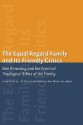 The Equal-Regard Family and Its Friendly Critics: Don Browning and the Practical Theological Ethics of the Family - John Witte Jr.